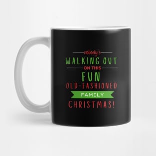 Nobodys Walking Out On This Fun Old Family Christmas Mug